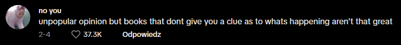 unpopular opinion but books that dont give you a clue as to whats happening aren;t that great